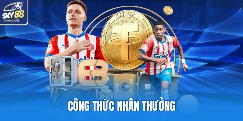 Kèo Tỉ Số Là Gì? Cách Ăn Trọn Tiền Thưởng Tại SKY88 3 Công thức nhân thưởng