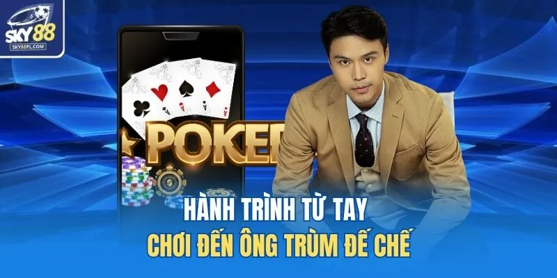 Hành trình từ tay chơi đến ông trùm đế chế