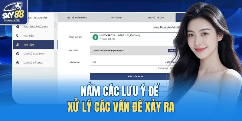 Rút Tiền SKY88 4 Nắm các lưu ý để xử lý các vấn đề xảy ra