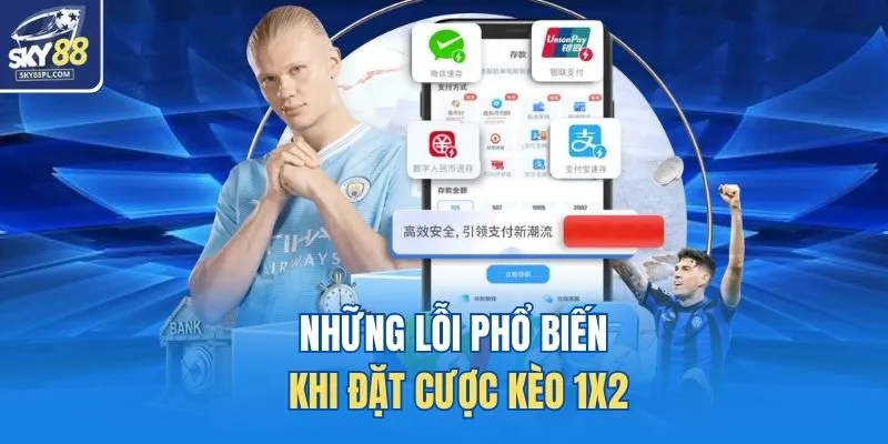 Những lỗi phổ biến khi đặt cược kèo 1x2